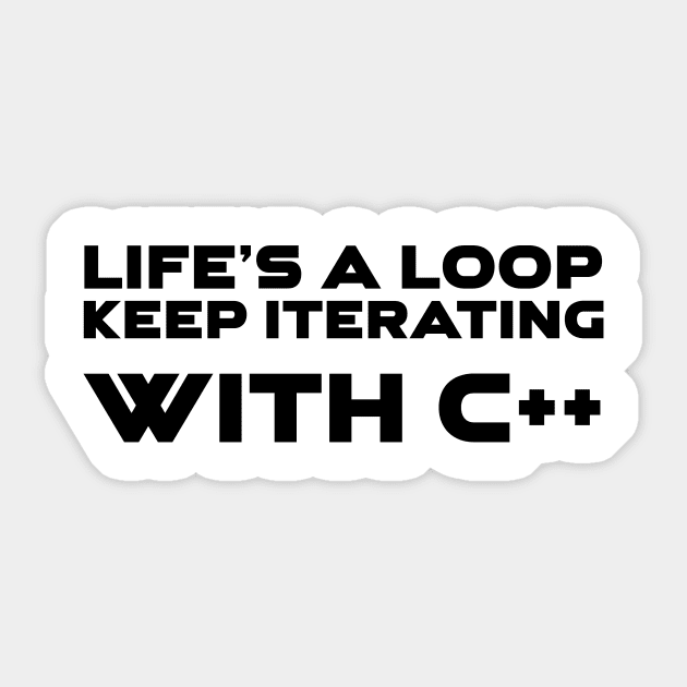 Life's A Loop Keep Iterating With C++ Programming Sticker by Furious Designs